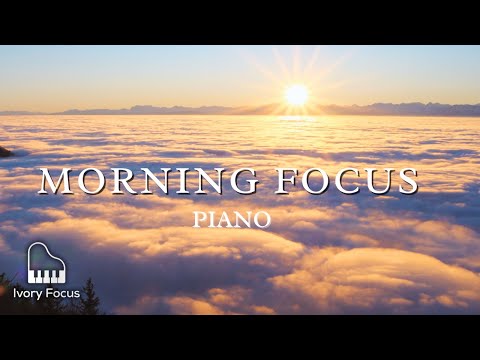 Morning Focus Piano — Calm Piano for Study & Creative Thinking