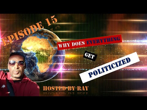 E15 Preview - Why Does Everything Get Politicized ?