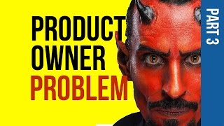 The Product Owner Is Not The Problem III