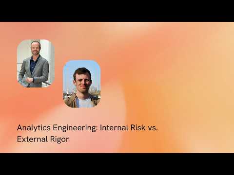 S3E6 - Analytics Engineering: Internal Risk vs. External Rigor