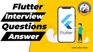 Flutter Interview Questions & Answers - Part-II | Flutter Interview Questions | Spire View Tech