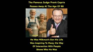 The Famous Judge Frank CaprioPasses Away At The Age Of 88He Was Milkman's Son His Life Was Inspi