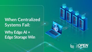 When Centralized Systems Fail: Why Edge AI + Edge Storage Win