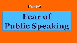Part-2: What is Fear of Public Speaking #PublicSpeakingFear