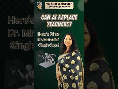 Why Can't AI Replace Teachers? Dr Mrinalini Singh| Voice of Leadership