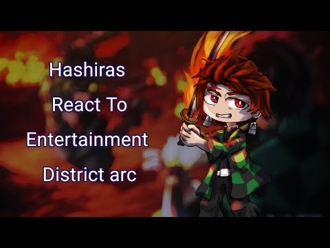 Hashiras React To Entertainment District And Swordsmith Village arc (1/2)
