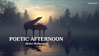 Poetic Afternoon (Quiet Reflection) | A Day with Soul - Track 4 | Deep Healing Music