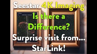 Seestar Comparing 4K Images to Regular Saved Images Is it Worth Turning On? A Surprise Visit Too!