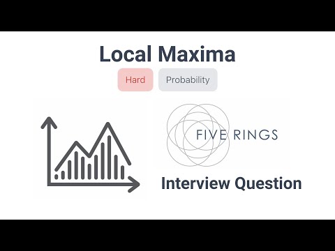 Local Maxima - Five Rings Quant Interview Question