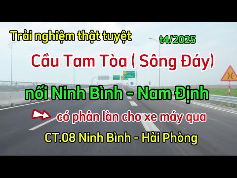 Cầu Tam Tòa nối Ninh Bình - Nam Định tuyến CT.08 Ninh Bình - Hải Phòng. Cuối tháng 4/2025.