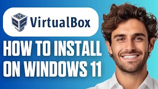 How to Install VirtualBox on Windows 11 (Full Guide 2026)