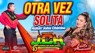 OTRA VEZ SOLITA - ORQUESTA JCH 2025 OFICIAL