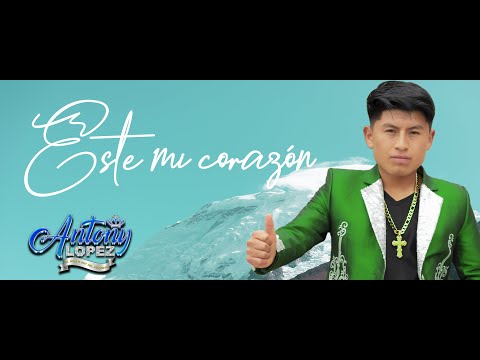 ANTONY LÓPEZ - ESTE MI CORAZON - Primicia 2023