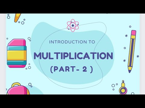 INTRODUCTION TO MULTIPLICATION ( Part 2)