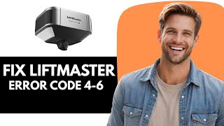 How To Fix LiftMaster Error Code 4-6