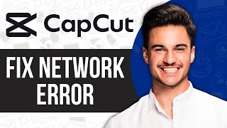 How to Fix Capcut Network Error on PC (Problem Solved)