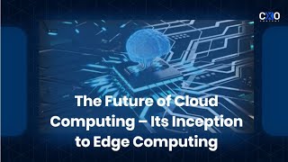 Future of Cloud Computing | CXO Content