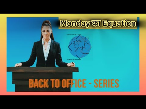 Monday का Equation - Back to Office series