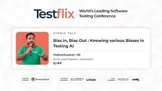 Bias in, Bias Out : Knowing various Biases in Testing AI | Maheshwaran VK | Testflix 2025