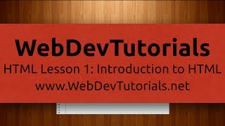 WebDevTutorials - HTML Lesson 1: Introduction to HTML