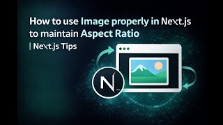 How to use Image properly in Nextjs to maintain Aspect Ratio | Nextjs Tips