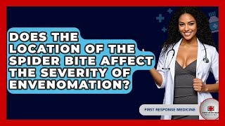 Does The Location Of The Spider Bite Affect The Severity Of Envenomation? - First Response Medicine