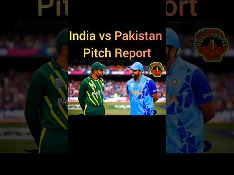 India vs Pakistan (ind vs pak ) Pitch Report. #indvspak