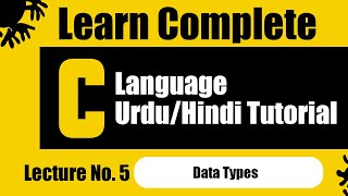 ✅ C Programming Lecture 5 | DATA TYPES in C Language | Simple Tutorials for Beginners