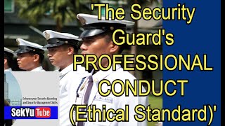 'The Security Guard's PROFESSIONAL CONDUCT (Ethical Standard)'