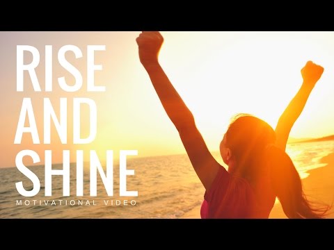 MOTIVATION - RISE AND SHINE #motivation
