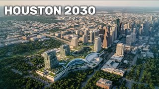 How Houston Is Reinventing Itself: 4 Mega Projects Changing the City
