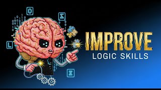 How to Improve Logical Thinking Skills | Train Your Brain to Think Smarter