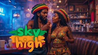 ☁️ Sky High - Best Roots And Culture Reggae 🌿