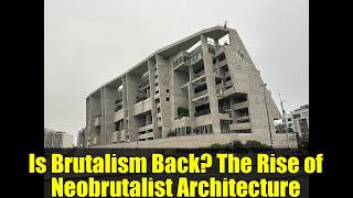 Is Brutalism Back? The Rise of Neobrutalist Architecture