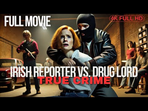 Irish Reporter Battles Drug Mafia: True Crime Must-Watch! Full Movie | Hollywood HD