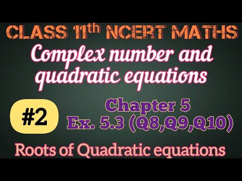 Class 11 Ncert math Chapter 5 Complex numbers and Quadratic equations Solutions Exercise 5.3(Q8-Q10)
