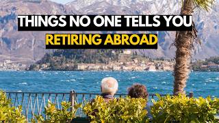 13 Things No One Tells You about Retiring Abroad