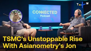 Jon from @Asianometry Breaks Down Taiwan and TSMC’s Semiconductor Journey | CONNECTED Podcast