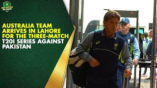 🛬 Australia team arrives in Lahore for the three-match T20I series against Pakistan 🇵🇰🇦🇺