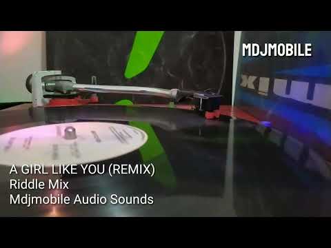 A GIRL LIKE YOU (RIDDLE MIX)