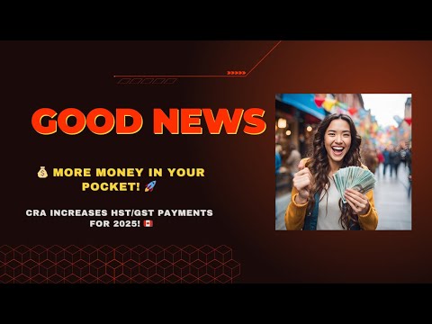 💰 MORE MONEY IN YOUR POCKET! 🚀 CRA Increases HST/GST Payments for 2025! 🇨🇦 What You Need to Know! 🔥