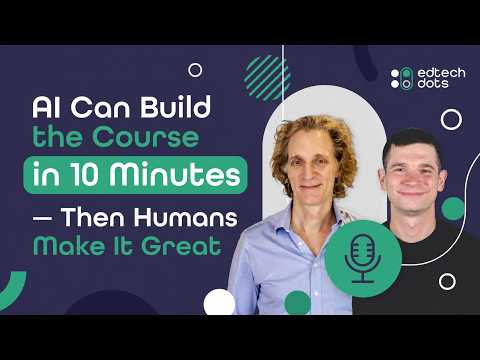 AI Can Build the Course in 10 Minutes — Then Humans Make It Great