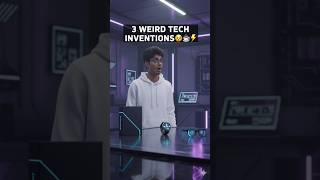 3 WEIRD TECH INVENTIONS ⚡#tech #ajminate #weird #techinventions #dailyreeldose #scrollstopper