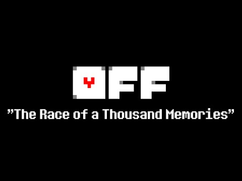 Undertale x OFF mashup - The Race of a Thousand Memories (OFF spoilers)