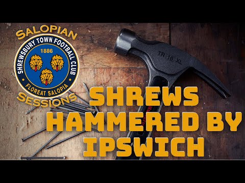 Post-Ipswich: Shrewsbury Town hammered 🔨