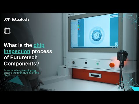 Futuretech Components | Chip Inspection Process!Quality Control to Ensure Reliable Delivery