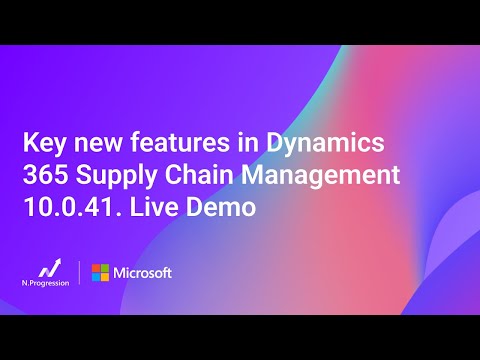 Key new features in Dynamics 365 Supply Chain Management 10.0.41. Live Demo