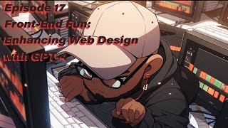 GPT With Me - Episode 17: Front-End Fun: Enhancing Web Design with GPT-4