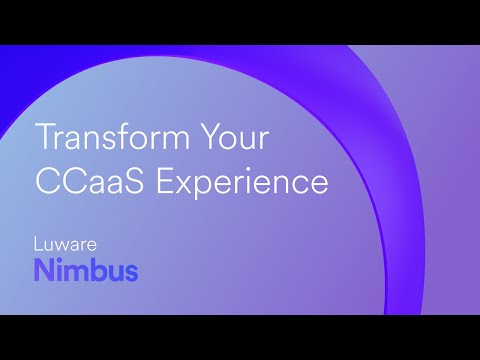 Transform Your CCaaS Experience -  Discover Luware Nimbus's Flexibility