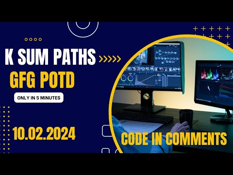 K Sum Paths | GFG POTD 10.02.2025 | DSA